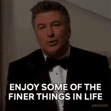 enjoy some of the finer things in life jack donaghy 30rock enjoy life live life to the fullest