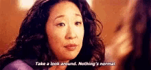 Nothings Normal Cristina Yang GIF - Nothings Normal Cristina Yang Sandra Oh GIFs