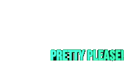 Pretty Please Beg Sticker - Pretty Please Please Beg Stickers