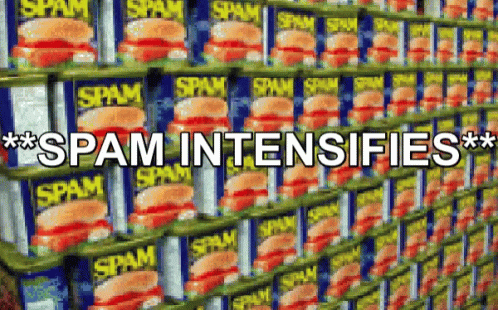 spam-spam-intensifies.gif