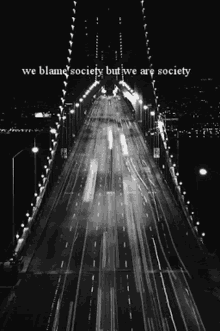 highway lights black and white society we blame society but we are society