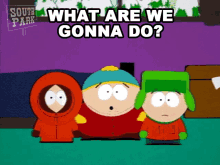 What Are We Gonna Do Eric Cartman GIF - What Are We Gonna Do Eric Cartman Kenny Mccormick GIFs