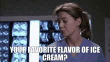 Greys Anatomy Meredith Grey GIF - Greys Anatomy Meredith Grey Your Favorite Flavor Of Ice Cream GIFs