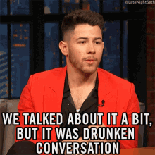 We Talked About It A Bit But It Was A Drunken Conversation GIF - We Talked About It A Bit But It Was A Drunken Conversation Nick Jonas GIFs
