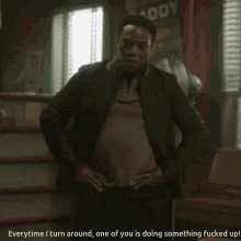 Every Time I Turn Around One Of You Is Doing Something Fucked Up GIF - Every Time I Turn Around One Of You Is Doing Something Fucked Up GIFs