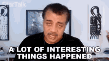 A Lot Of Interesting Things Happened Neil Degrasse Tyson GIF - A Lot Of Interesting Things Happened Neil Degrasse Tyson Startalk GIFs