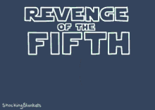 Revenge Fifth GIF - Revenge Fifth Revenge Of The Fifth GIFs