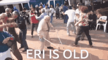 Old Eri Is Old GIF - Old Eri Is Old Dance GIFs