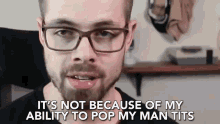 Its Not Because Of My Ability To Pop My Man Tits GIF - Its Not Because Of My Ability To Pop My Man Tits Pop My Man Tits GIFs
