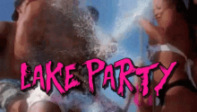 Lake Party Party At The Lake GIF - Lake Party Party At The Lake Party Hard GIFs
