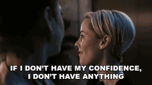 If I Dont Have My Confidence I Dont Have Anything Samantha Margolis GIF - If I Dont Have My Confidence I Dont Have Anything Samantha Margolis Jena Malone GIFs