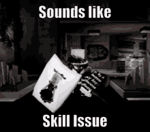 sounds like skill issue skill issue