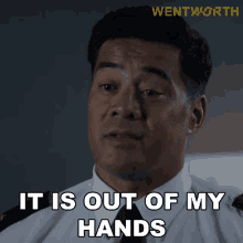 it is out of my hands william jackson wentworth i cant do anything its out of my control it is out of my hands william jackson wentworth i cant do anything its out of my control