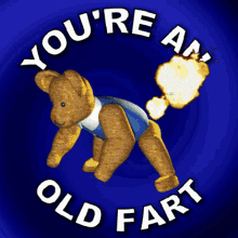 Youre An Old Fart Farting Teddy Bear GIF - Youre An Old Fart Farting Teddy Bear Old Person GIFs