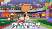 We Have To Be Getting Back Eric Cartman GIF - We Have To Be Getting Back Eric Cartman Butters Stotch GIFs
