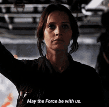 Jyn Erso May The Force Be With Us GIF - Jyn Erso May The Force Be With Us Rogue One GIFs