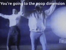 Poop Dimension Youre Going To The Poop Dimension GIF - Poop Dimension Poop Youre Going To The Poop Dimension GIFs