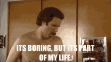 Its Boring But Its Part Of My Life GIF - Its Boring But Its Part Of My Life Anchor Man GIFs