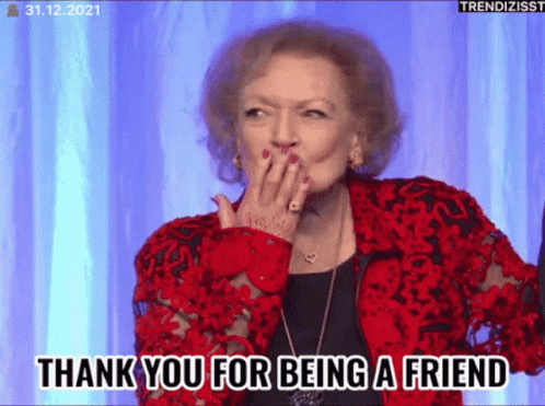 Betty White Thank You For Being A Friend Gif Betty White Thank You For Being A Friend Bye Discover Share Gifs