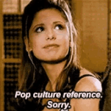 Buffy The Vampire Slayer Pop Culture Reference GIF - Buffy The Vampire Slayer Pop Culture Reference GIFs