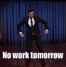 No Work Tomorrow GIF - No Work Tomorrow No Work Yay GIFs