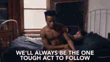 one tough act tough act to follow tough act strong sturdy one tough act tough act to follow tough act strong sturdy