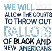 We Will Not Allow The Courts To Throw Out Ballots Black Americans Sticker - We Will Not Allow The Courts To Throw Out Ballots Black Americans New Americans Stickers