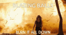 Blazzing Balls Burn It All Down GIF - Blazzing Balls Burn It All Down Fire GIFs