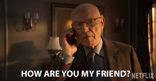 How Are You My Friend Hows It Going GIF - How Are You My Friend Hows It Going Whats Up GIFs