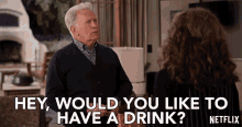 hey would you like to have a drink martin sheen robert hanson grace and frankie you want to drink