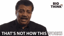 Thats Not How This Works Neil Degrasse Tyson GIF - Thats Not How This Works Neil Degrasse Tyson Big Think GIFs