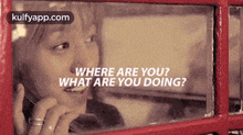 Where Are You?What Are You Doing?.Gif GIF - Where Are You?What Are You Doing? Face Person GIFs