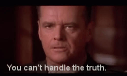 You Cant Handle The Truth True GIF - You Cant Handle The Truth Truth True -  Discover & Share GIFs