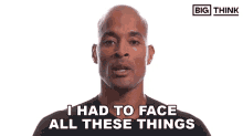 I Had To Face All These Things That Made Me Very Very Uncomfortable Big Think GIF - I Had To Face All These Things That Made Me Very Very Uncomfortable Big Think David Goggins GIFs
