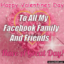 Happy Valentines Day To All My Facebook Friends GIF - Happy Valentines Day To All My Facebook Friends Have A Great Day GIFs