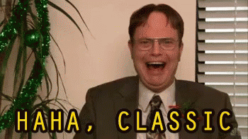 Haha, Classic! - The Office GIF - Classic Youre Classic Thats Classic -  Discover &amp; Share GIFs