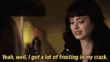 I Got A Lot Of Frosting In My Crack - Krysten Ritter In Don'T Trust The B In Apt 23 GIF - Pt23 Dont Trust The B Krysten Ritter GIFs