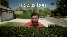 he born