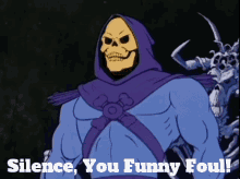 Skeletor Silence You Funny Foul GIF - Skeletor Silence You Funny Foul Silence GIFs