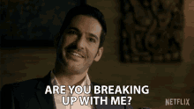 Are You Breaking Up With Me Tom Ellis GIF - Are You Breaking Up With Me Tom Ellis Lucifer Morningstar GIFs