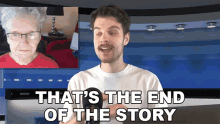 Thats The End Of The Story Benedict Townsend GIF - Thats The End Of The Story Benedict Townsend Youtuber News GIFs