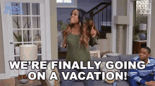 Were Finally Going On Vacation Lisa GIF - Were Finally Going On Vacation Lisa Malik Payne GIFs