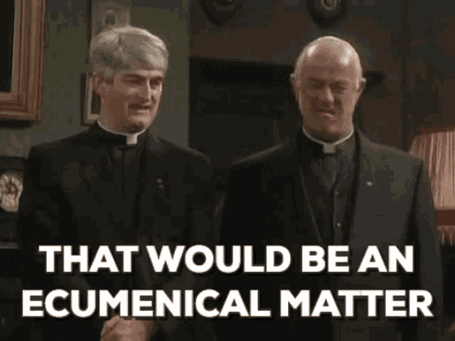 that-would-be-an-ecumenical-matter-ecumenical.gif