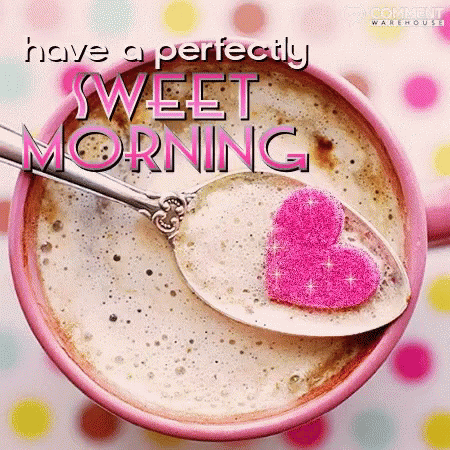 Good Morning,Love,Sweet Morning,Good Morning Love,Coffee,Hearts,...