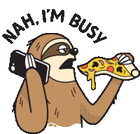 Busy Sloth Eating Pizza Sticker - Lethargic Bliss Im Busy Calling Stickers