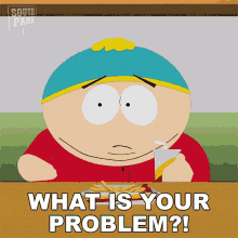 What Is Your Problem Eric Cartman GIF - What Is Your Problem Eric Cartman South Park GIFs