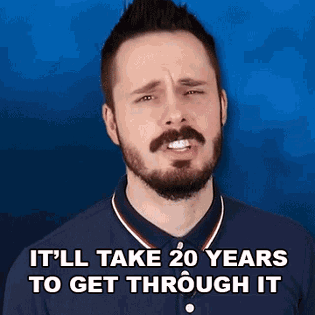 Itll Take20years To Get Through It Ace Trainer Liam GIF - Itll