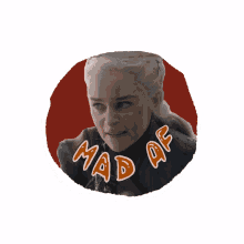 mad angry mad king game of thrones dany