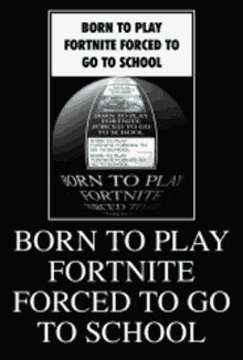 Fortnite Born To Play Fortnite Forced To Go To School GIF - Fortnite Born To Play Fortnite Forced To Go To School School GIFs