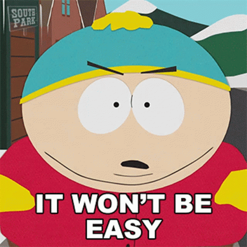 It Wont Be Easy Eric Cartman GIF - It Wont Be Easy Eric Cartman South Park GIFs
